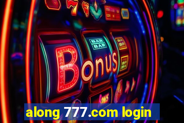 along 777.com login